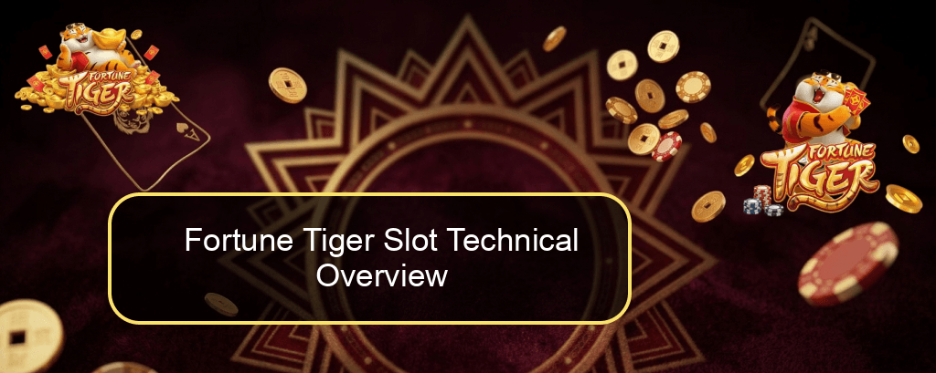 Fortune Tiger Slot Technical Overview Fortune Tiger Slot Technical Overview