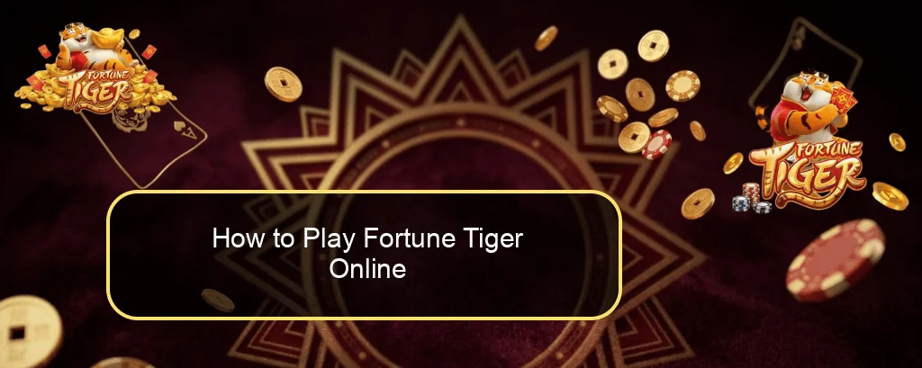 How to Play Fortune Tiger Online How to Play Fortune Tiger Online