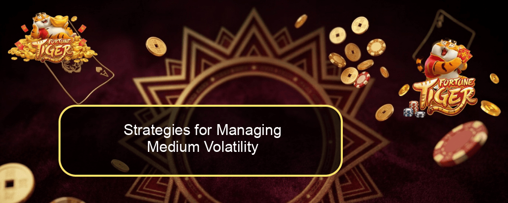 Strategies for Managing Medium Volatility Strategies for Managing Medium Volatility